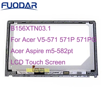 B156XTN03.1 Pentru Acer V5-571 571P 571PG Acer Aspire m5-582pt Ecran Tactil LCD Cu rama sau Fara Rama