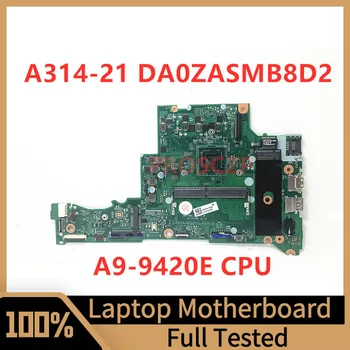 DA0ZASMB8D2 Placa de baza Pentru Acer A314-21 A315-21 Laptop Placa de baza Cu A9-9420E CPU 100% Complet Testat de Lucru Bine