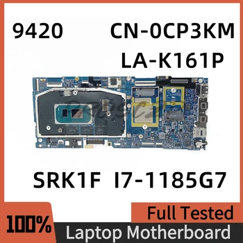 CN-0CP3KM 0CP3KM CP3KM FDB41/FDB42 LA-K161P Placa de baza Pentru DELL 9420 Laptop Placa de baza Cu SRK1F I7-1185G7 CPU 100% Testat Bun