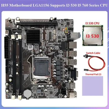 Placa de baza H55 Accesorii Piese LGA1156 Suporta I3 530 I5 760 Serie CPU Memorie DDR3 +I3 530 CPU+Comutator Cablu+Pad Termic