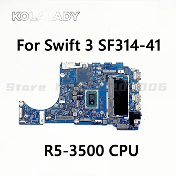Pentru Acer SF314-41 SF314-41G Laptop Placa de baza Cu R5-3500 CPU 4GB-RAM 448.0E723.0011 18848-1 Placa De Baza 100% Pe Deplin Testat