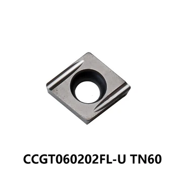 CCGT060202FL-U TN60 CNC Original Interne de Cotitură Suport Instrument Plictisitor Bar Mecanic Plăci de Tăiere CCGT 060202 FL-U TN60